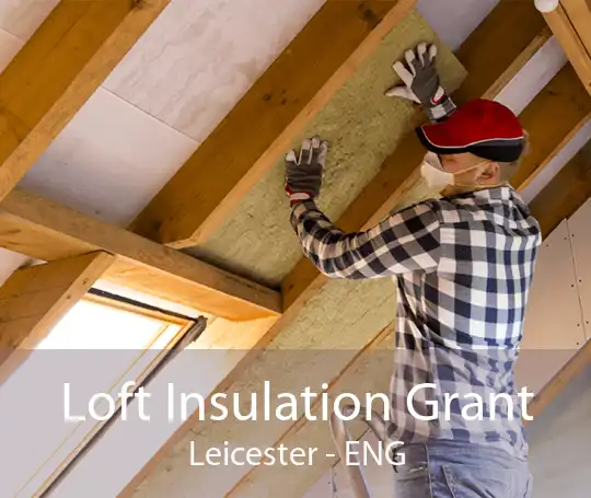 Loft Insulation Grant Leicester - ENG