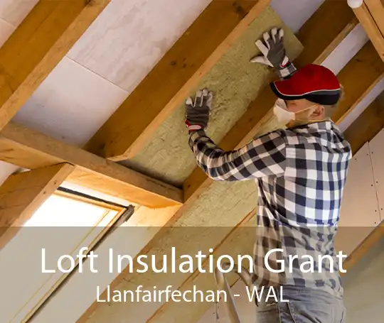 Loft Insulation Grant Llanfairfechan - WAL