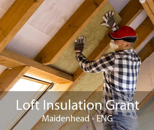 Loft Insulation Grant Maidenhead - ENG