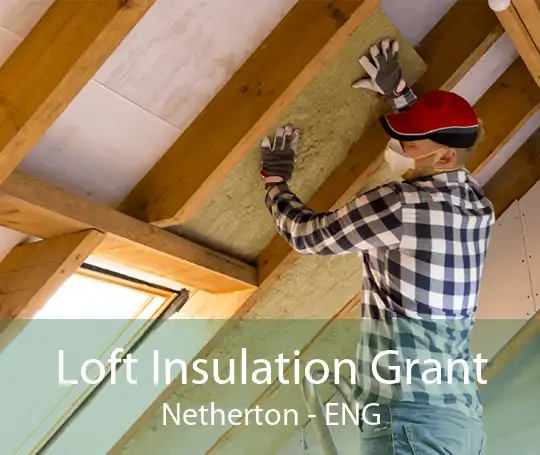 Loft Insulation Grant Netherton - ENG