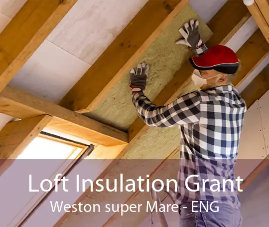 Loft Insulation Grant Weston super Mare - ENG